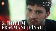 Sevmek Zamanı 5. Bölüm Final Fragmanı | ''Sen yıkılırsan biz enkaz altında kalırız''