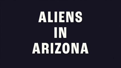 Aliens in Arizona