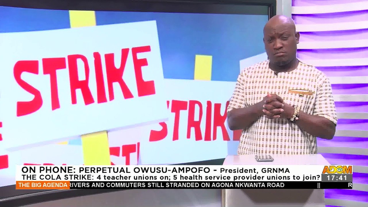The Cola Strike: 4 teacher unions and 5 health service provider unions to join - The Big Agenda on Adom TV (13-7-22)