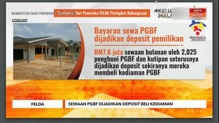 FELDA | Sewaan PGBF dijadikan deposit beli kediaman