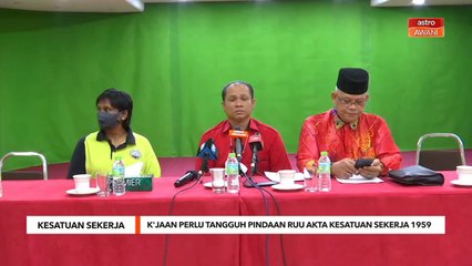 Kesatuan Sekerja | kerajaan perlu tangguh pindaan RUU Akta Kesatuan Sekerja 1959