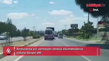 Ambulansa yol vermeyen otobüs kilometrelerce yoluna devam etti