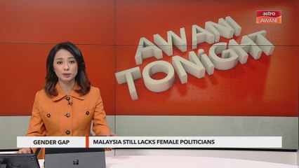AWANI Tonight: How to bring more women into politics?