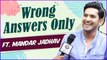 Wrong Answers Only ft. Mandar Jadhav | Sukh Mhanje Nakki Kay Asta