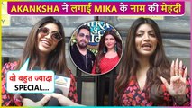 Akanksha Puri Flaunts Her Mehendi, Calls Mika Really Special