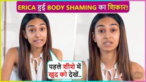 Erica Fernandes On Being Rejected From A Film Because Of Her Skinny Body