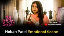 Hebah Patel Emotional Scene | 24 Kisses | Adith Arun | Silly Monks Tollywood