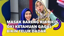 Masak Bareng Ria Ricis, Oki Setiana Dewi Ketahuan Tak Bisa Bikin Telur Dadar: Gimana Mau Ceramahin Jadi Istri Solehah?