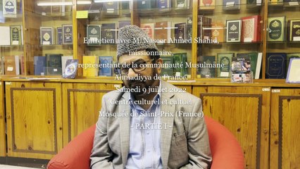 Entretien avec M. Shahid – AHMADI de France (1ère Partie)