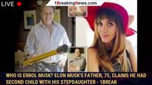 Who is Errol Musk? Elon Musk's father, 75, claims he had second child with his stepdaughter - 1break