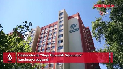 Hastanelerde “Kapı Güvenlik Sistemleri” kurulmaya başlandı