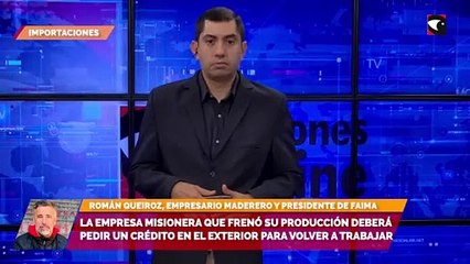 La empresa misionera que frenó su producción deberá pedir un crédito en el exterior para volver a trabajar