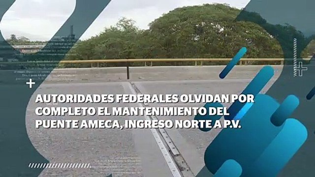 Autoridades olvidan darle mantenimiento al puente Ameca 2000 | CPS Noticias Puerto Vallarta