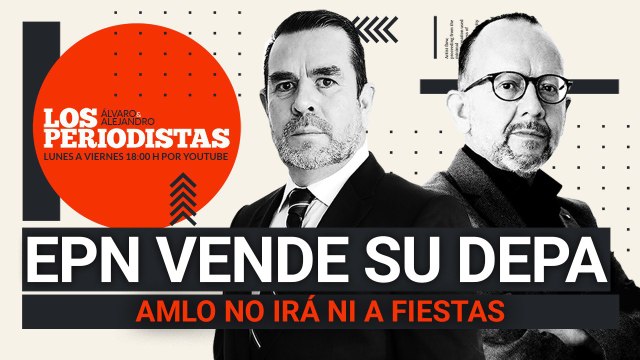#EnVivo | #LosPeriodistas | Se vende depa de lujo. Informes con EPN | AMLO no irá ni a fiestas