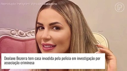 Deolane Bezerra tem casa invadida pela polícia em investigação por associação criminosa. Entenda!