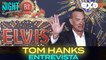 Tom Hanks en exclusiva para TuNight // EXA Tv