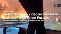 Un journaliste portugais a filmé et commenté en direct sa traversée d'un violent incendie pendant qu'il circulait sur la principale autoroute du pays: Énormes colonnes de feu, chaleur intense, manque de visibilité...