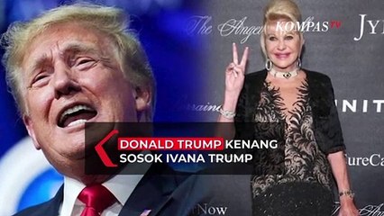 Donald Trump Kenang Sosok Ivana Trump yang Meninggal di usia 73 Tahun