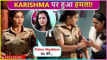 Big Mystery! Karishma Is Badly Injured, Warns Pushpa To Boycott Maddam Sir