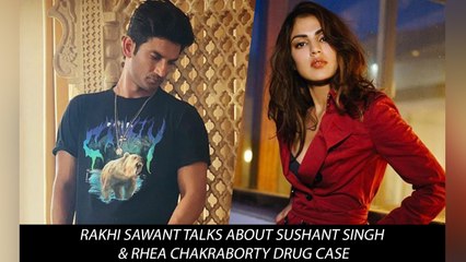 Rakhi Sawant Talks About Sushant Singh & Rhea Chakraborty Drug Case