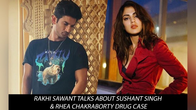 Rakhi Sawant Talks About Sushant Singh & Rhea Chakraborty Drug Case