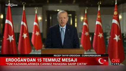 Cumhurbaşkanı Erdoğan'dan 15 Temmuz mesajı