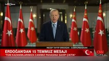 Cumhurbaşkanı Erdoğan'dan 15 Temmuz mesajı