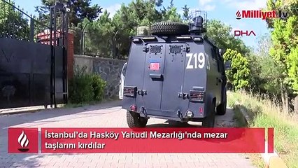 Hasköy Yahudi Mezarlığı'nda mezar taşlarını kırdılar