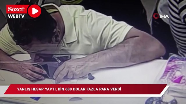 Yanlış hesap yaptı, bin 680 dolar fazla para verdi