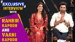 Exclusive interview with Ranbir Kapoor, Vaani Kapoor & Karan Malhotra | Shamshera| FilmiBeat