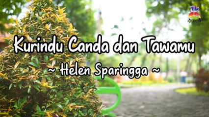 Helen Sparingga - Kurindu Canda Dan Tawamu (Official Video Lyric)