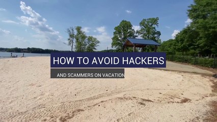 How To Avoid Hackers And Scammers On Vacation
