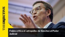 Feijóo critica el «atropello» de Sánchez al Poder  Judicial