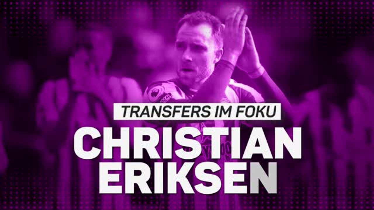 Transfers im Fokus: Christian Eriksen