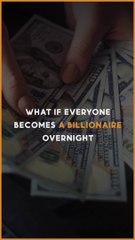 What if everyone becomes a billionaire