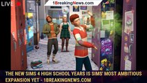 The New Sims 4 High School Years is Sims' Most Ambitious Expansion Yet - 1BREAKINGNEWS.COM