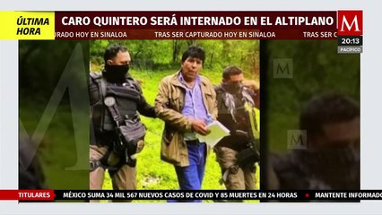 Trasladarán a Caro Quintero al penal del Altiplano