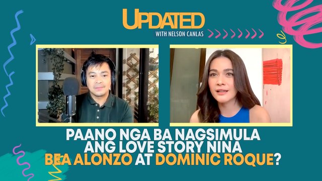 Paano nga ba nagsimula ang love story nina Bea Alonzo at Dominic Roque? | Updated with Nelson Canlas