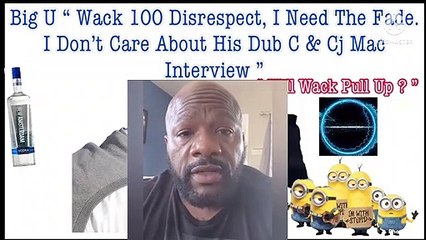 Big U Feels Disrespected. He Wants Wack 100 To Come See Him.