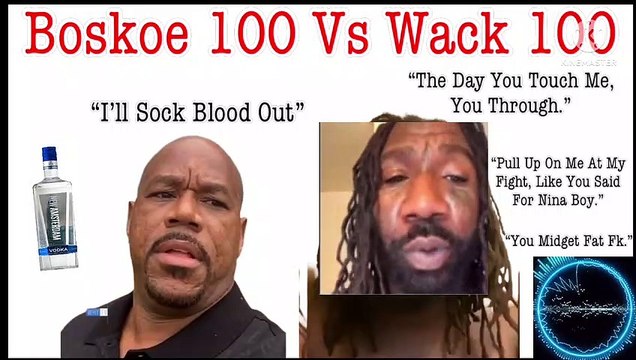 Wack 100 Threatens Boskoe 100. Boskoe Say “You Touch Me, You Done.”