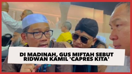Di Madinah, Gus Miftah Sebut Ridwan Kamil 'Capres Kita', Warganet Bandingkan dengan Ganjar: Kinerjanya Kurang