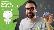 RECENSIONE HUAWEI FREE BUDS PRO 2: LE MIGLIORI TWS SOTTO I 200€