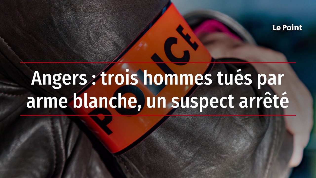 Angers : trois hommes tués par arme blanche, un suspect arrêté