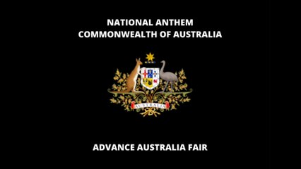 NATIONAL ANTHEM OF AUSTRALIA: ADVANCE AUSTRALIA FAIR