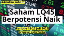 Analisa Teknikal Saham LQ45 Berpotensi Naik Periode 18 - 22 Juli 2022