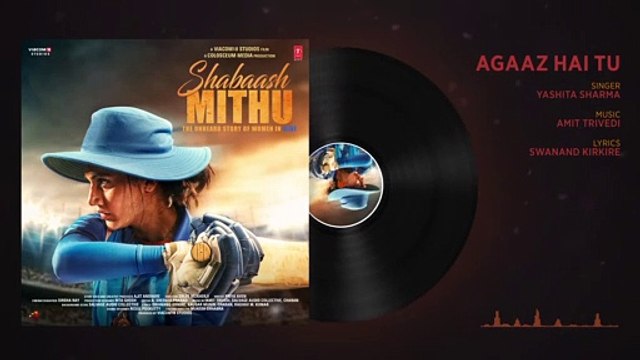Agaaz Hai Tu (Audio) Shabaash Mithu _ Taapsee Pannu _ Yashita Sharma _ Amit Trivedi _Swanand Kirkire