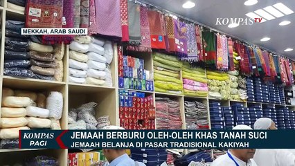 Keseruan Jemaah Haji Berburu Oleh-oleh Khas Tanah Suci di Pasar Tradisional Kakiyah!