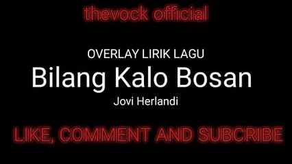 Bilang Kalo Bosan | Overlay lirik lagu