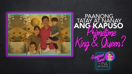 Paanong tatay at nanay ang Kapuso Primetime King and Queen? | Surprise Guest with Pia Arcangel
