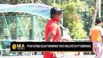 PTWP Gelar Turnamen Tenis Piala Ketua PT Semarang, Diikuti oleh 25 Pengadilan Negeri di Jawa Tengah!